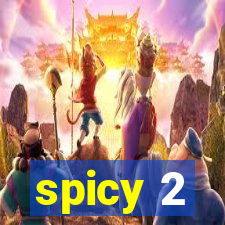 spicy 2